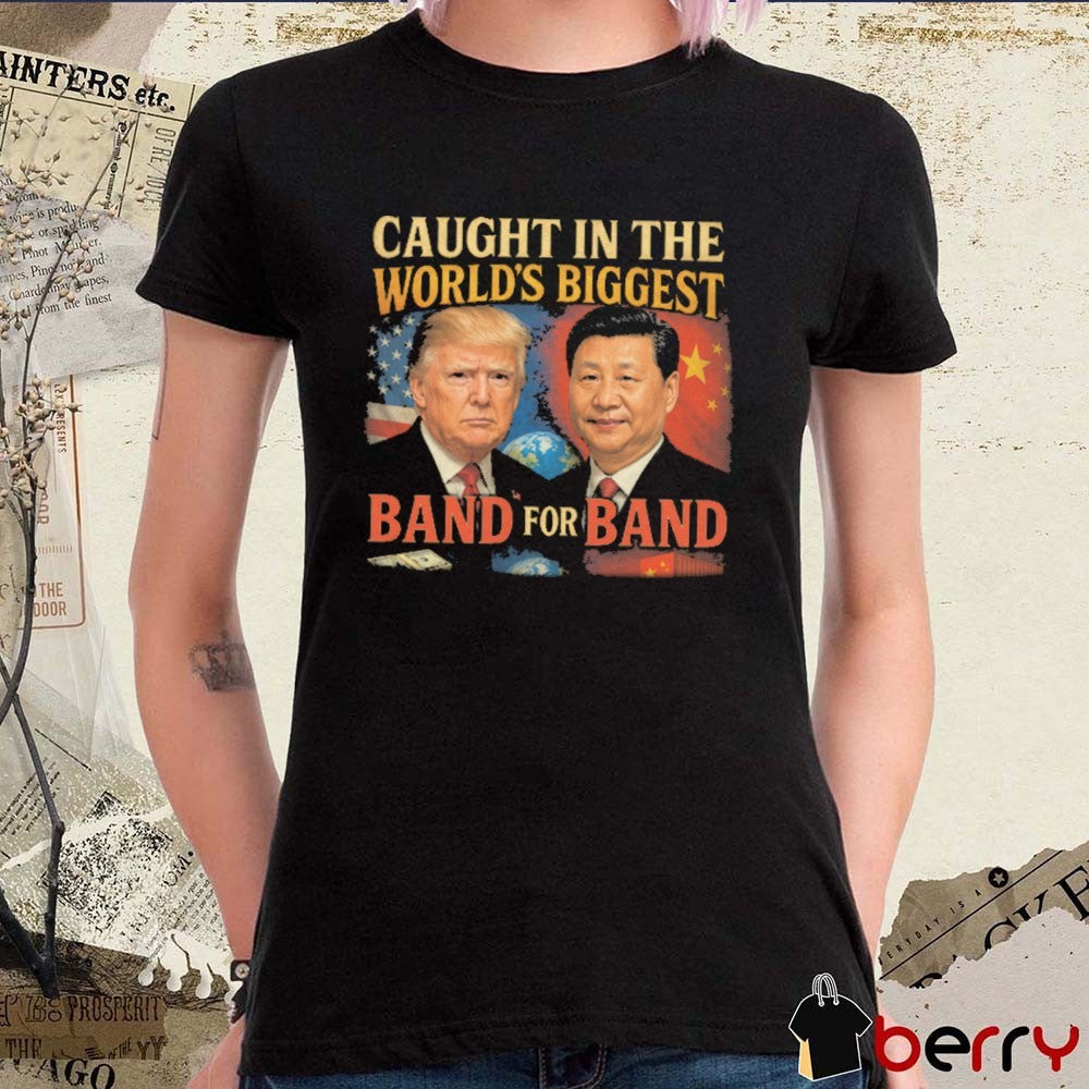 Caught In The World’s Biggest Band For Band Donald Trump Xi Jinping t-shirt