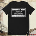Ceasefire Now Jill Stein Butch Ware Vote Green 2024 t-shirt