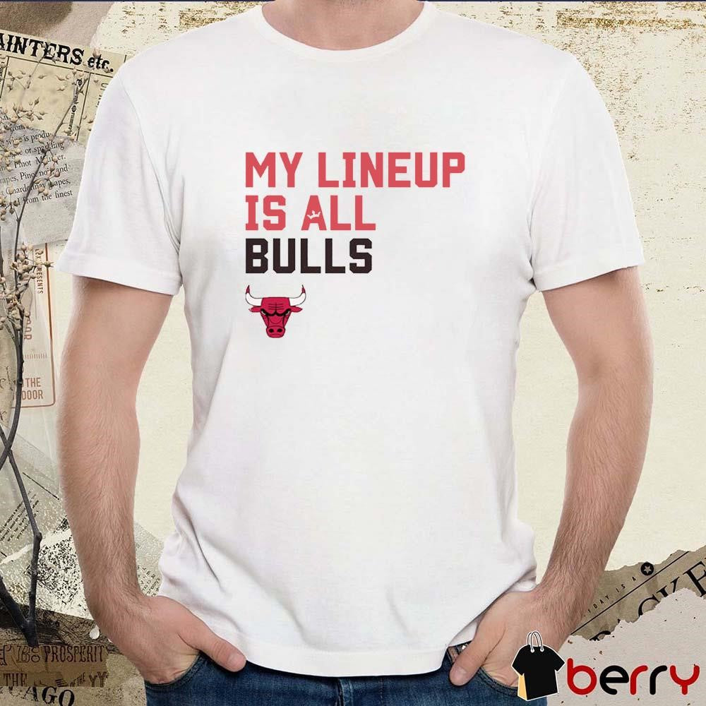 Chicago Bulls NBA My Lineup Is All Bulls Sportiqe Comfy t-shirt