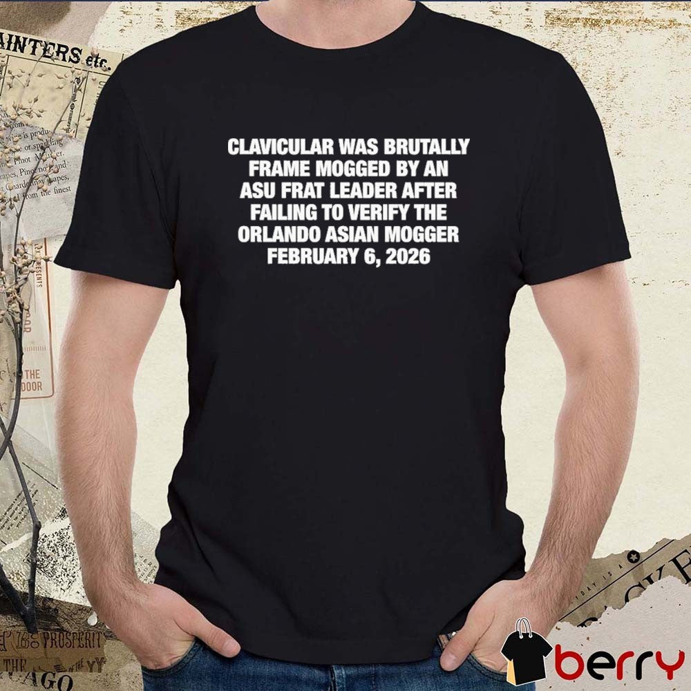 Clavicular Was Brutally Frame Mogged By An Asu Frat Leader After Failing To Verify The Orlando Asian Mogger February 6, 2026 t-shirt