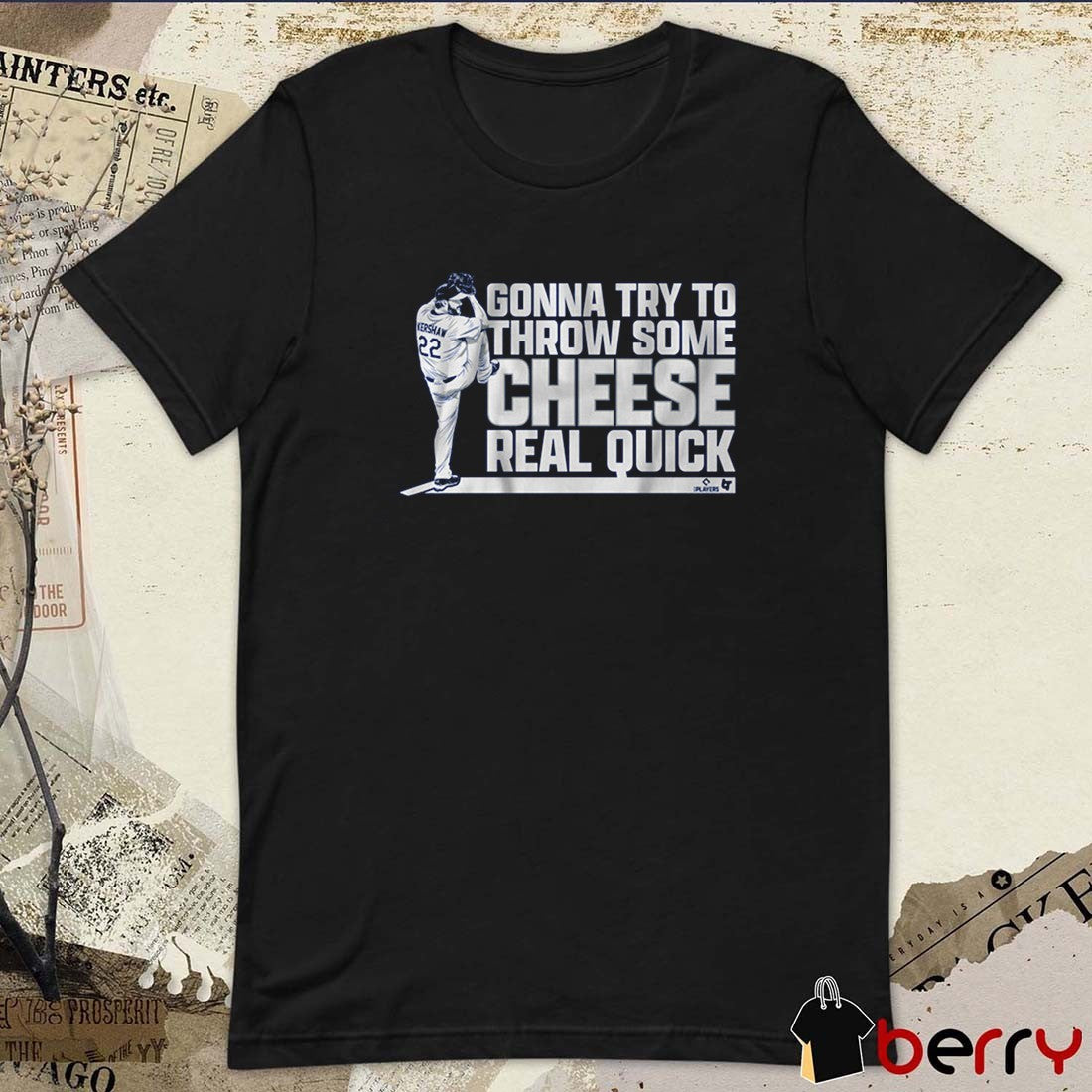 Clayton Kershaw Gonna Try To Throw Some Cheese Real Quick Los Angeles Dodgers MLB t-shirt