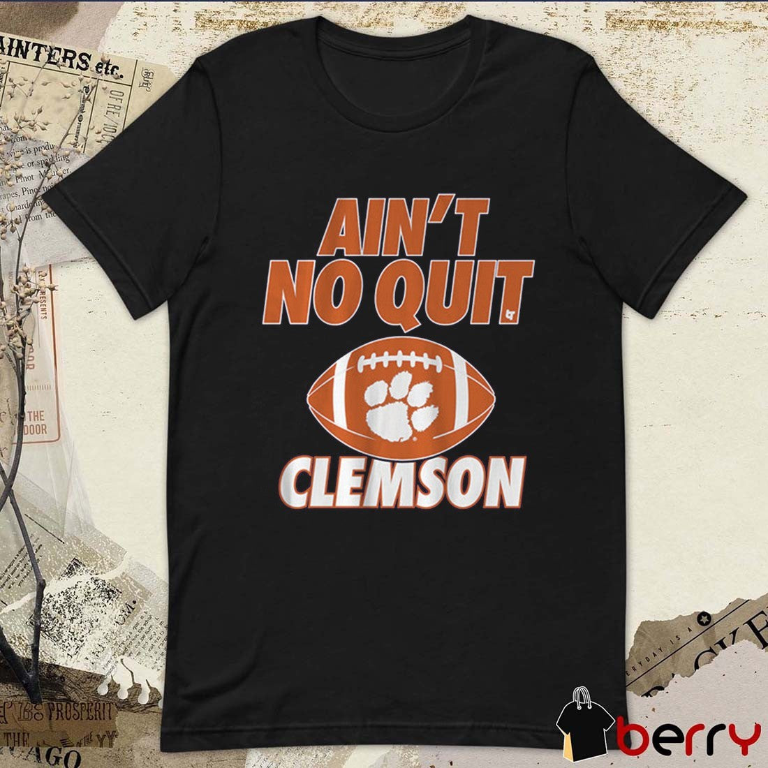 Clemson Tigers Football Ain’t No Quit NCAA t-shirt