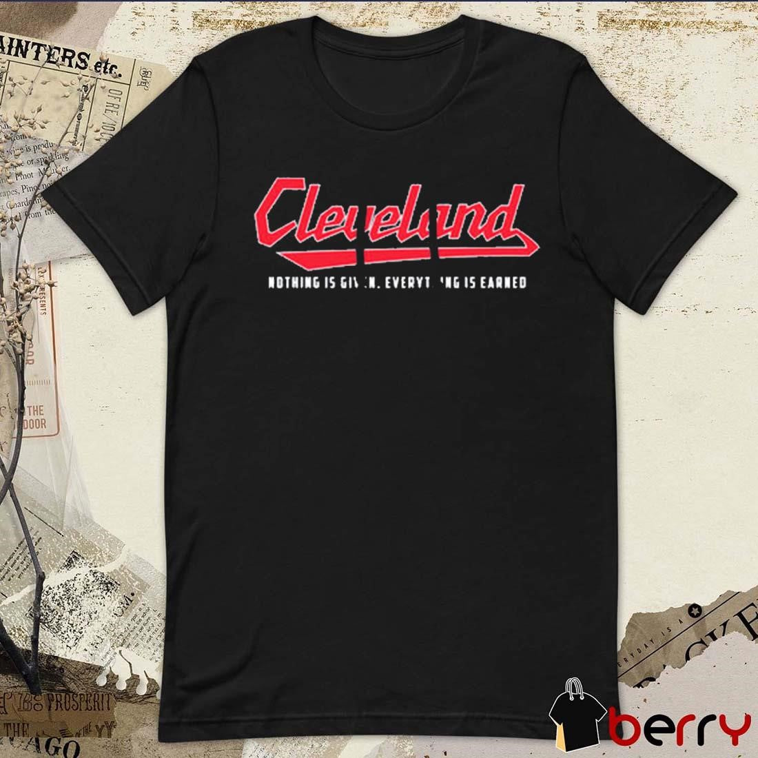 Cleveland Guardians Nothing Is Give Everything Is Earned Not Given t-shirt