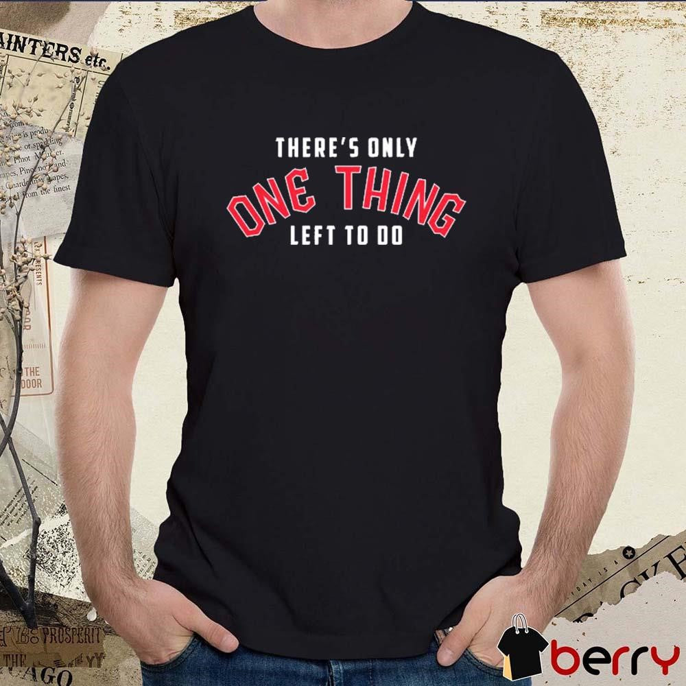 Cleveland Guardians There’s Only One Thing Left To Do Win The Thing t-shirt