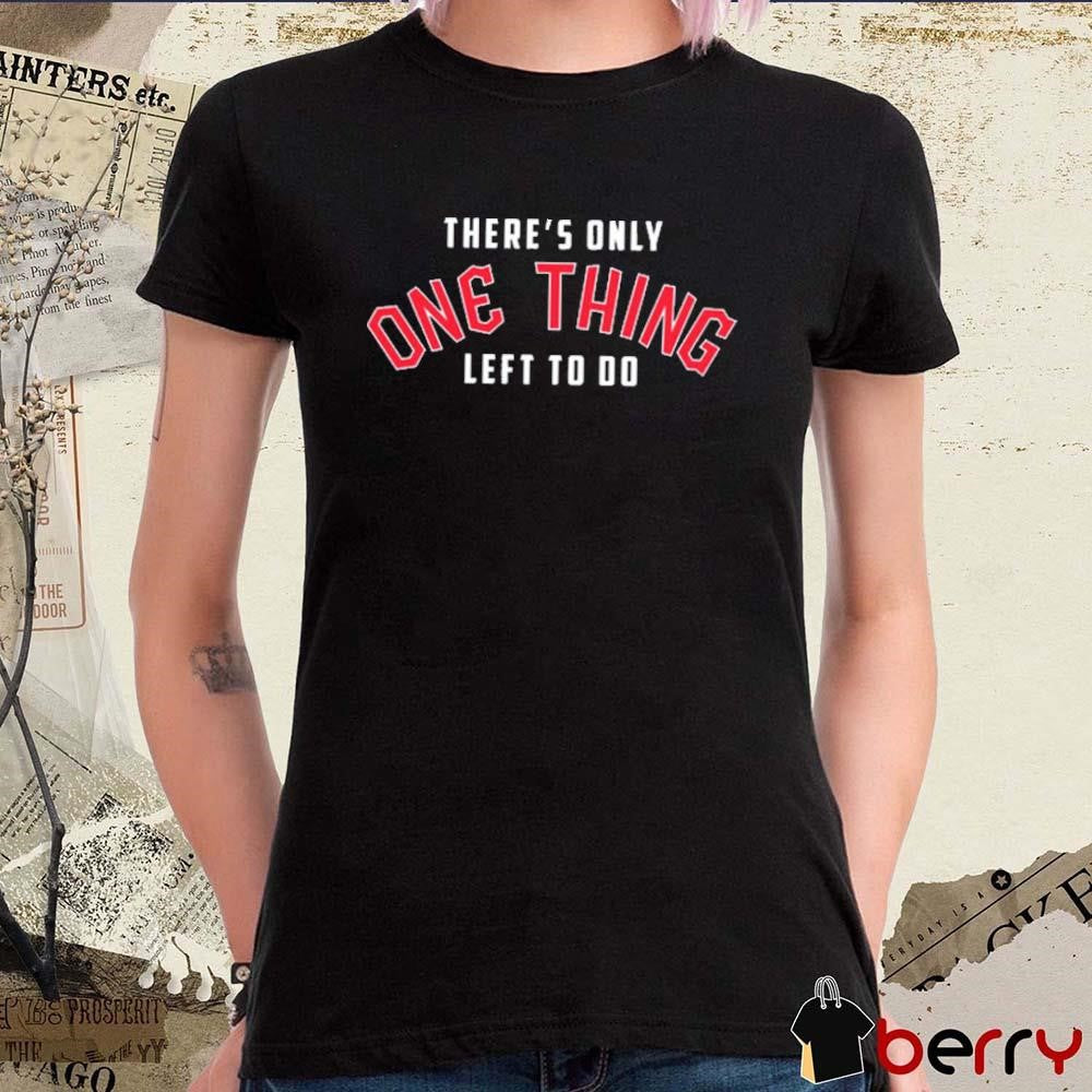 Cleveland Guardians There’s Only One Thing Left To Do Win The Thing t-shirt