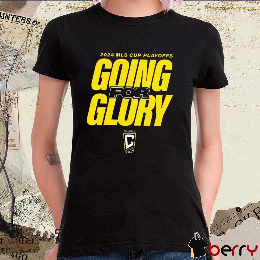 Columbus Crew 2024 MLS Cup Playoffs Going For Glory t-shirt
