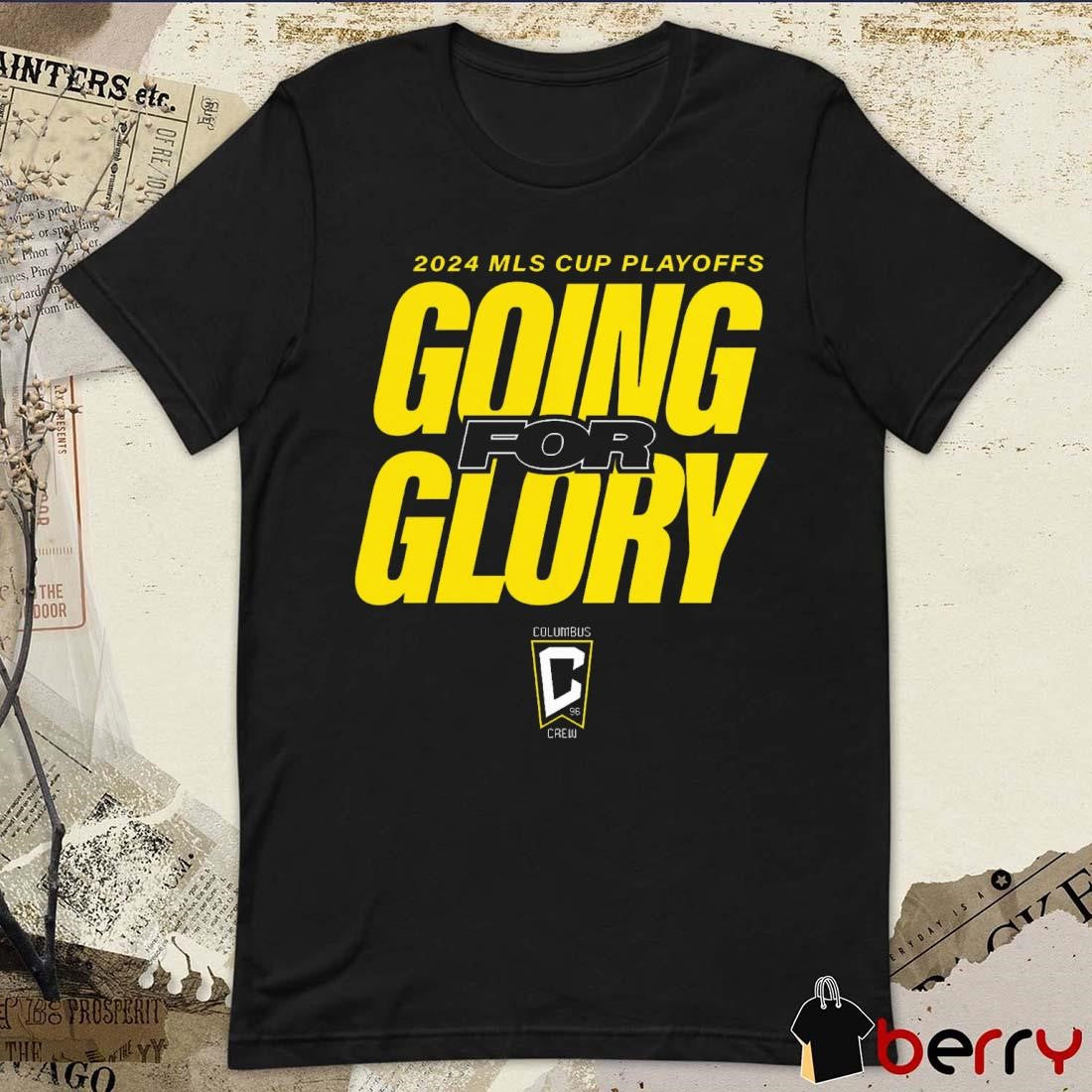 Columbus Crew 2024 MLS Cup Playoffs Going For Glory t-shirt