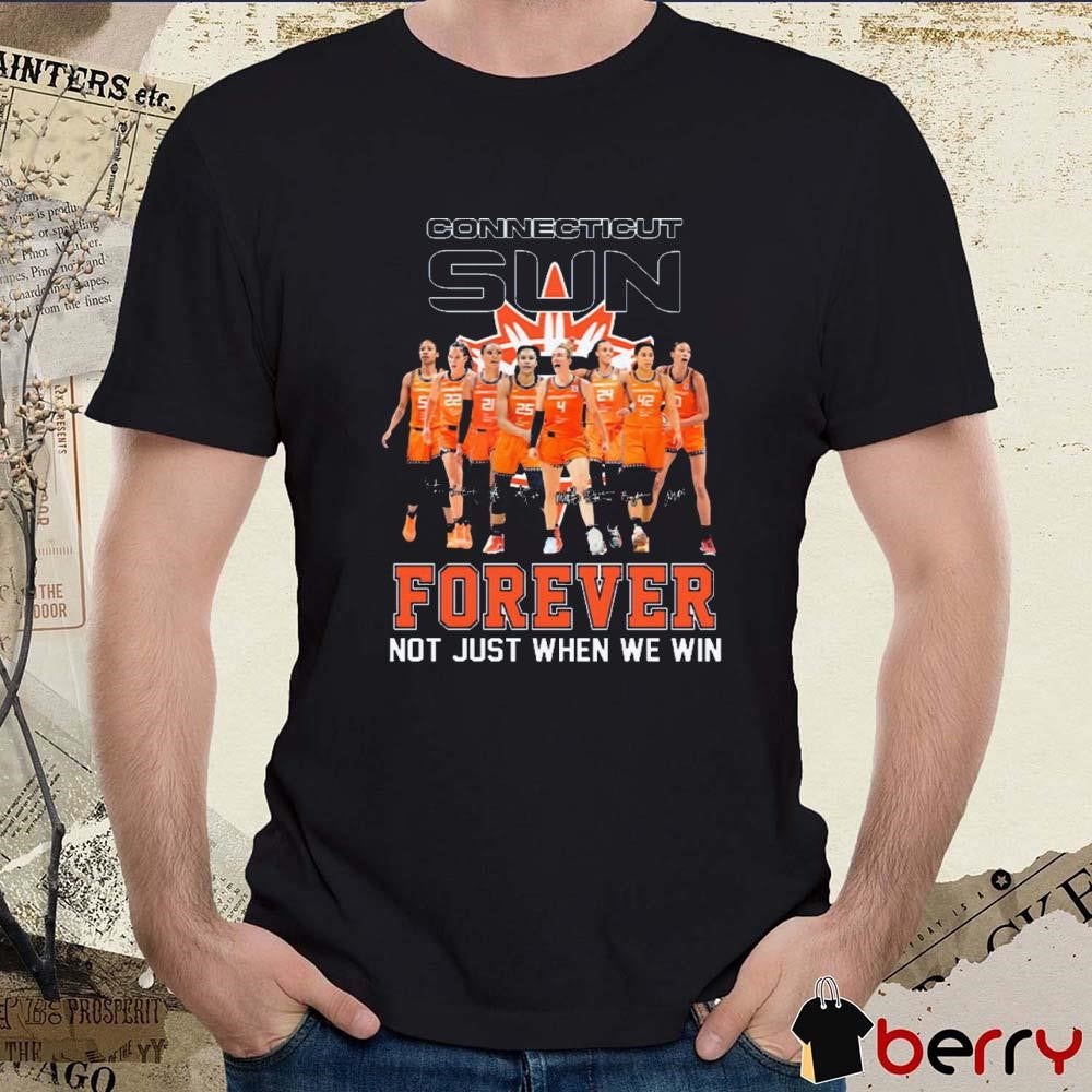 Connecticut Sun WNBA Forever Not Just When We Win Signatures t-shirt
