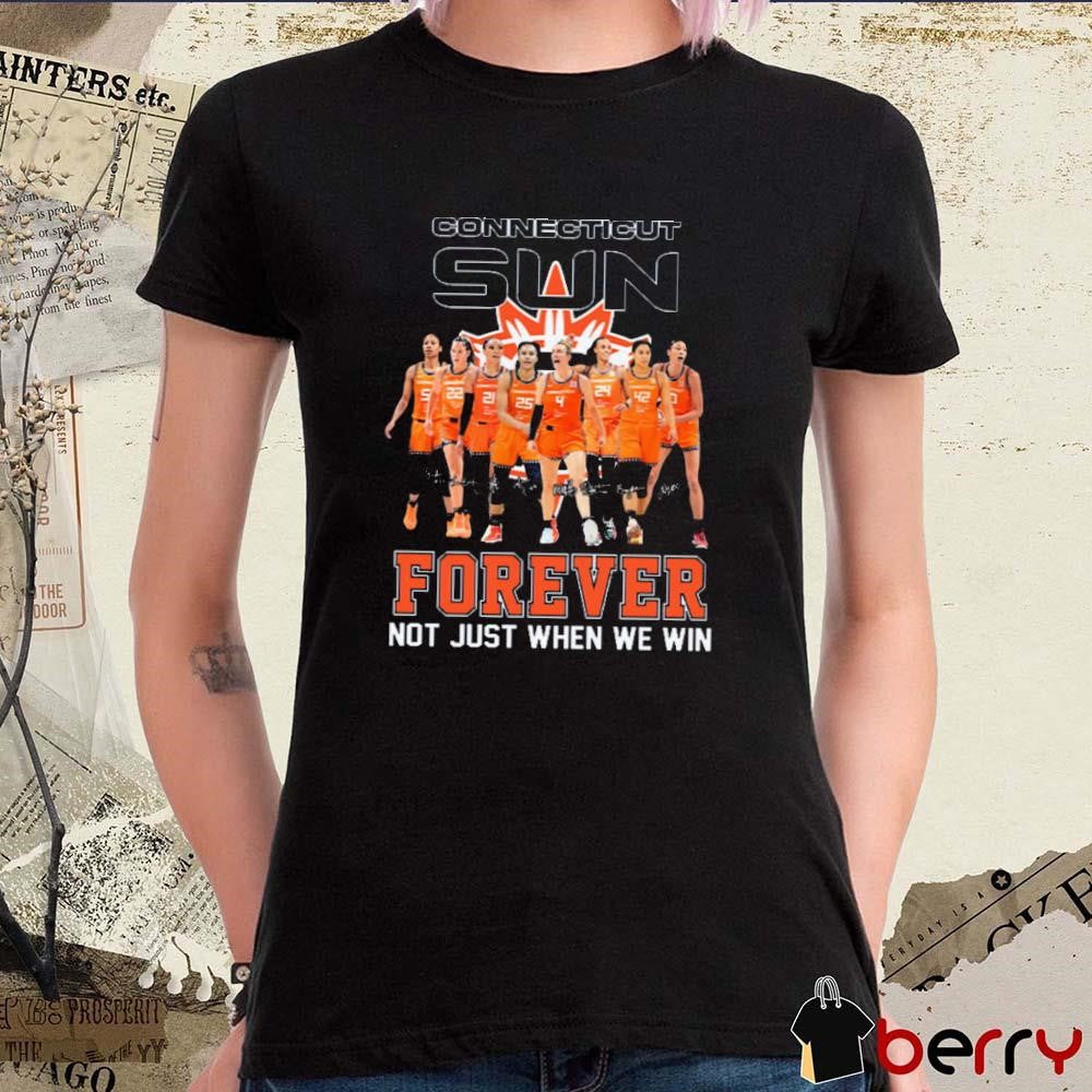 Connecticut Sun WNBA Forever Not Just When We Win Signatures t-shirt