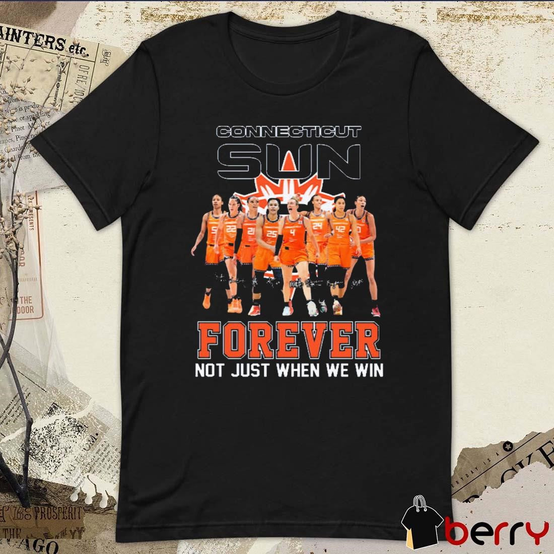 Connecticut Sun WNBA Forever Not Just When We Win Signatures t-shirt