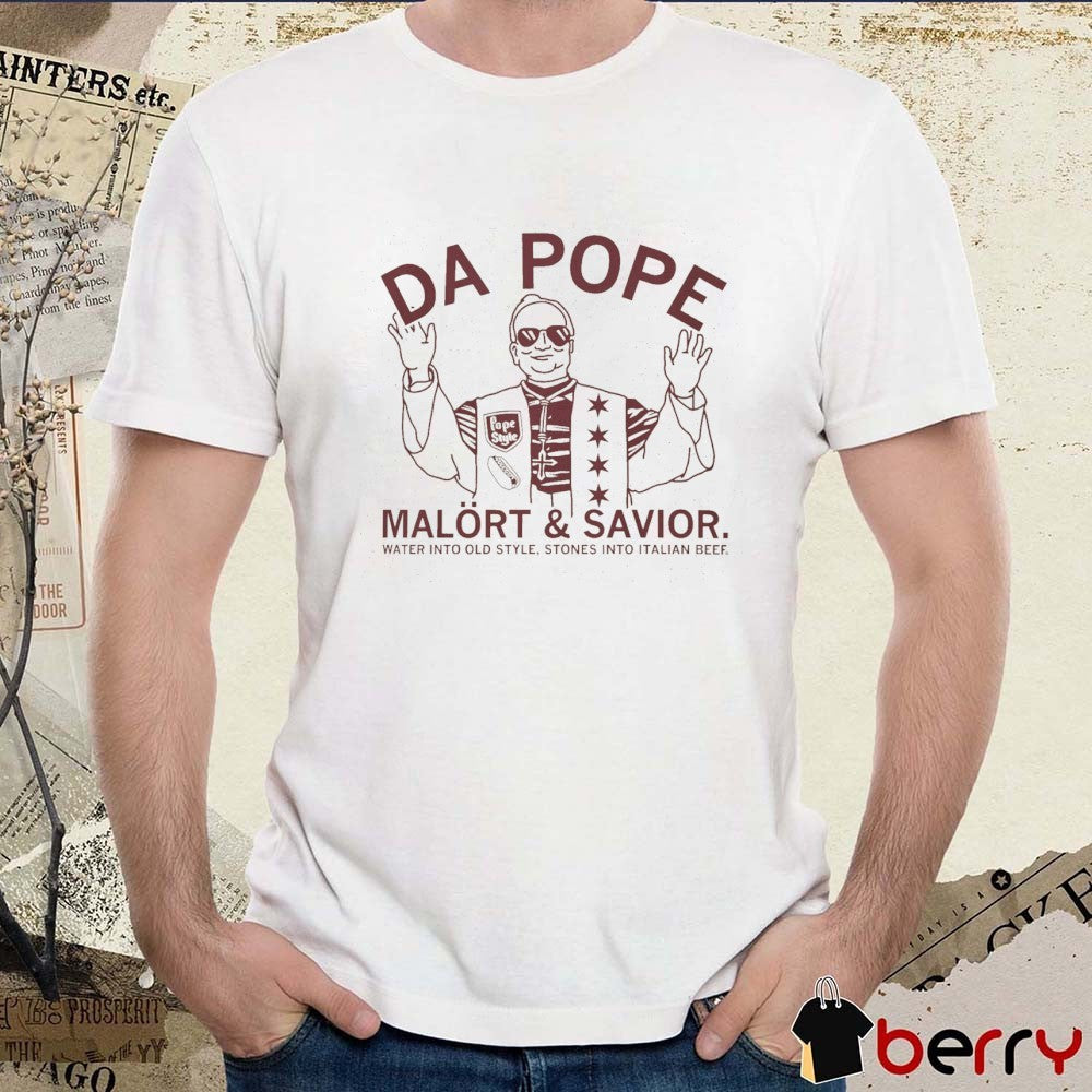 Da Pope Malort and Savior Water Into Old Style Stones Into Italian Beef t-shirt