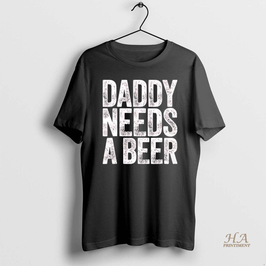 Official Daddy Needs A Beer