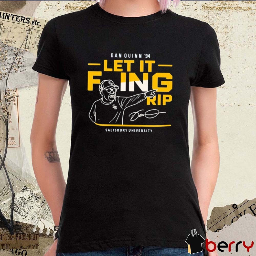 Dan Quinn 94 Let It Foing Rip Salisbury University Signature t-shirt
