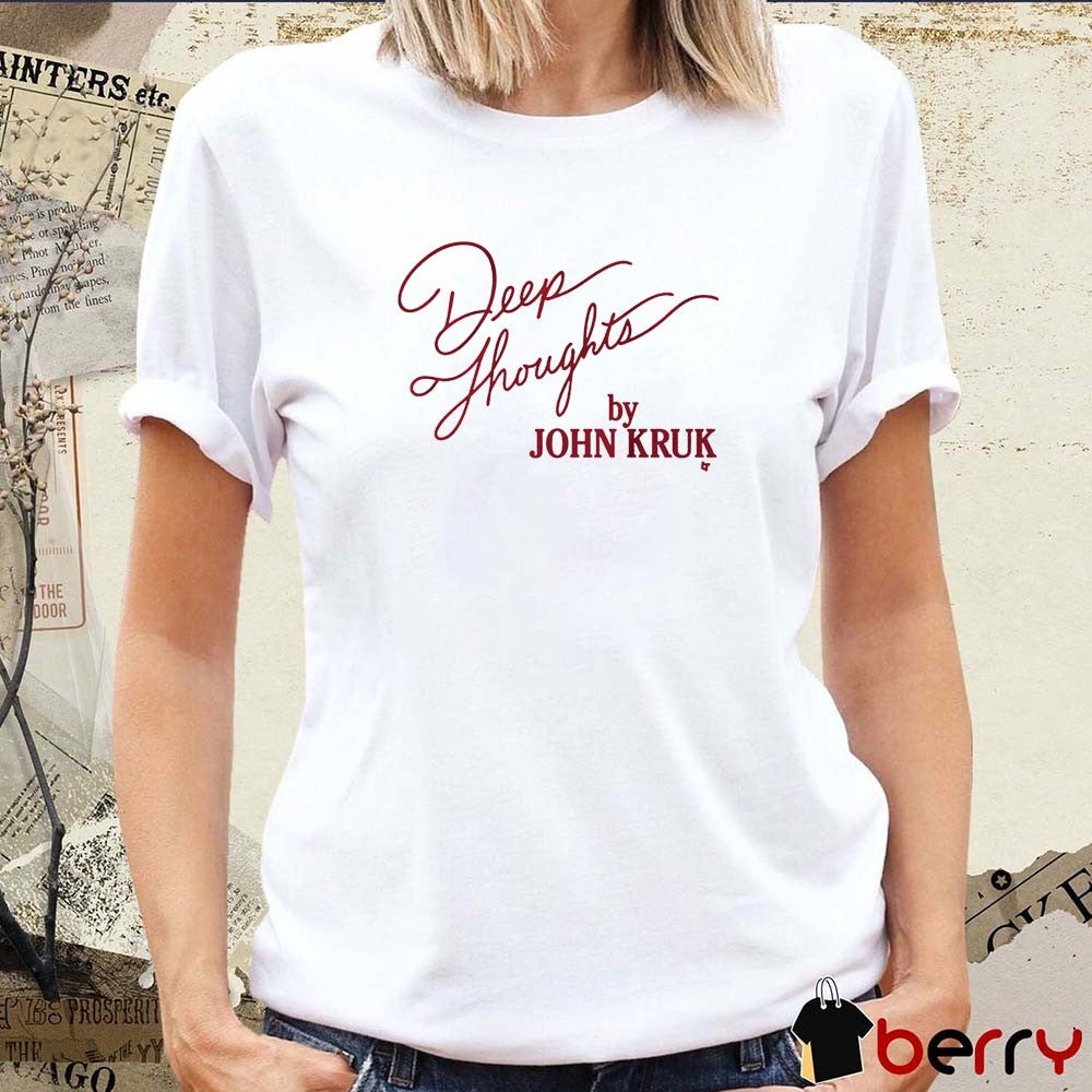 Deep Thoughts By John Kruk Philadelphia Phillies MLB 2025 t-shirt