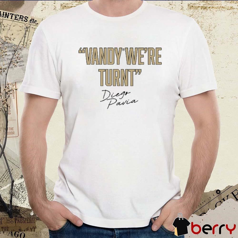 Diego Pavia Vanderbilt Commodores Vandy We Turnt t-shirt