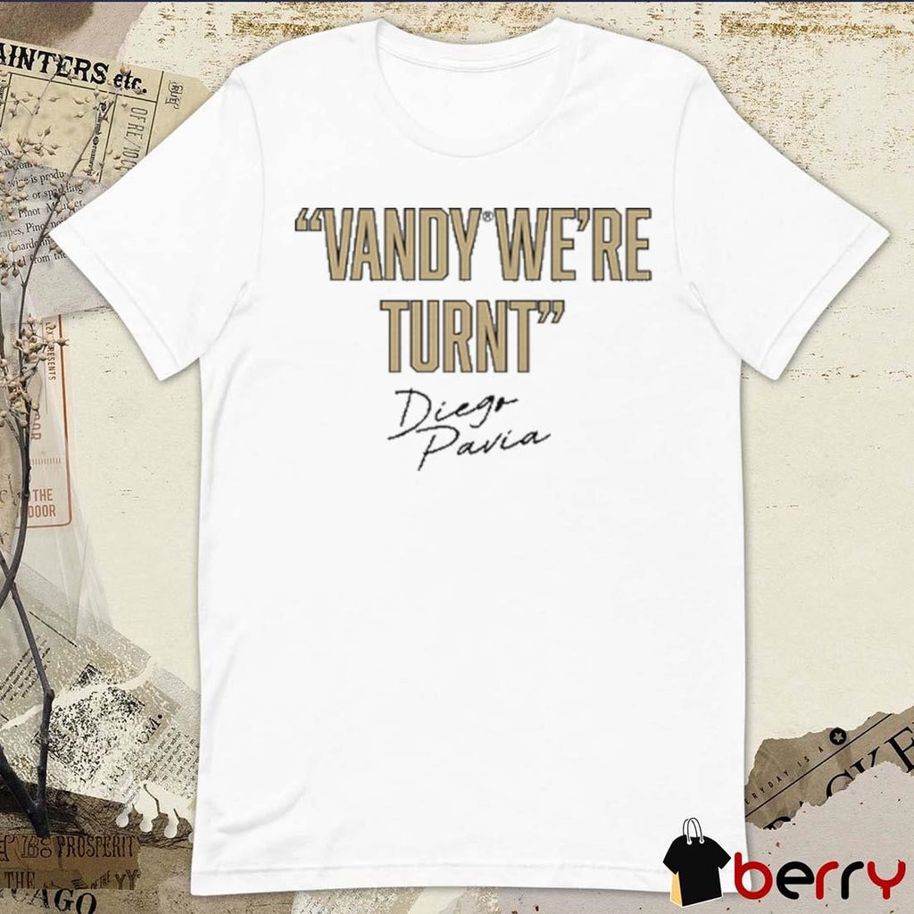 Diego Pavia Vanderbilt Commodores Vandy We Turnt t-shirt