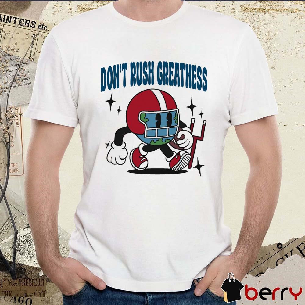 Don’t Rush Greatness Planet Euphoria t-shirt