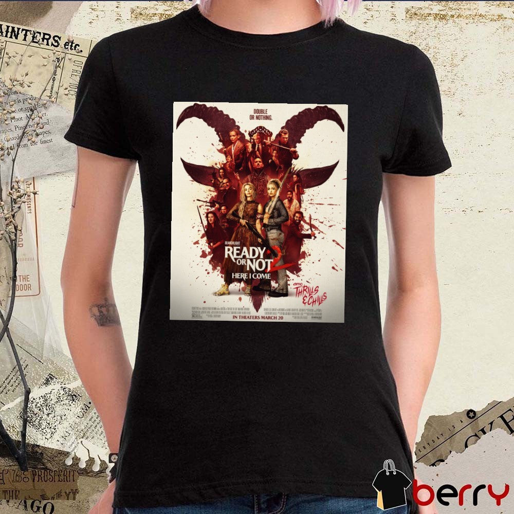 Double Or Nothing Ready Or Not 2 Here I Come In Theaters March 20 2026 Poster t-shirt