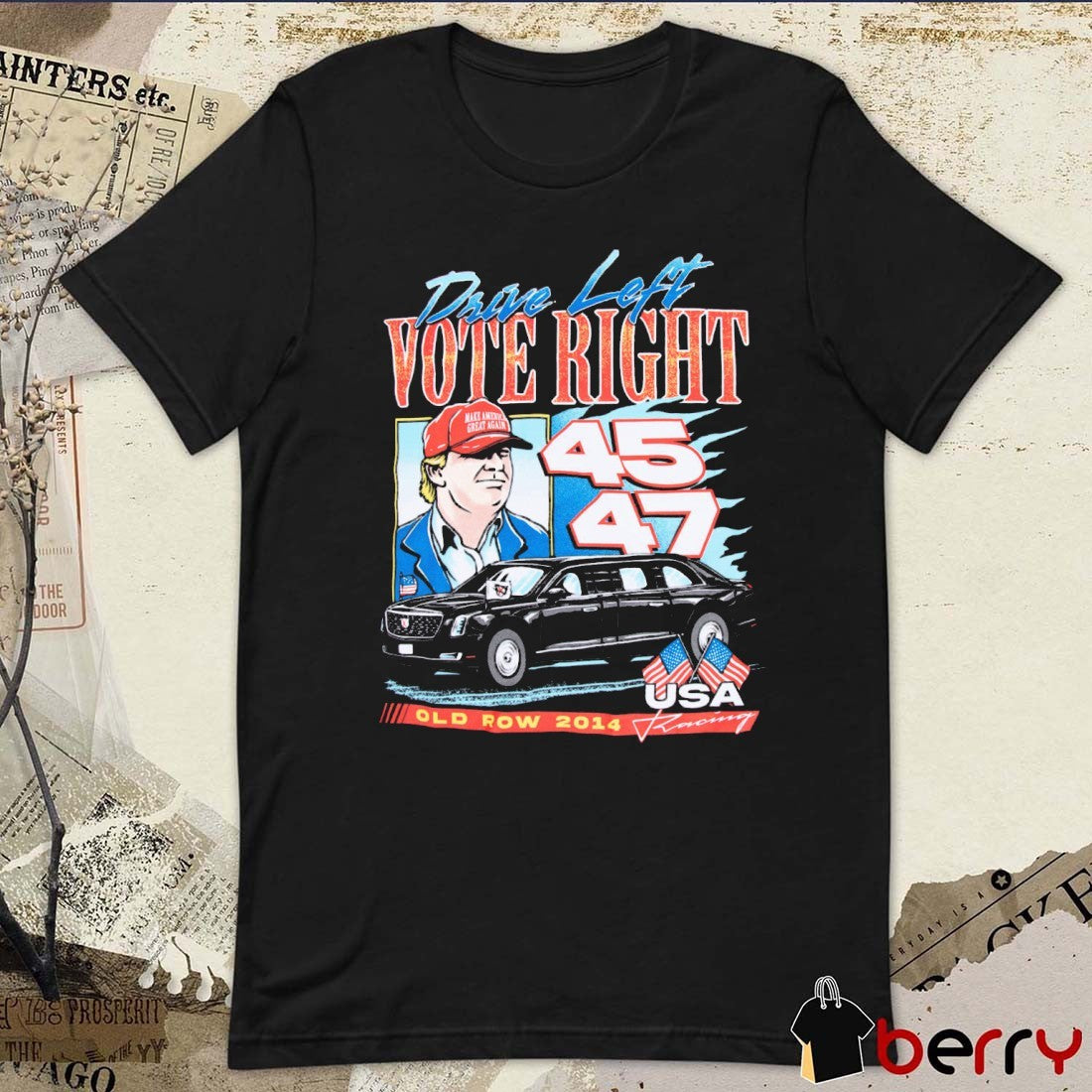 Drive Left Vote Right Donald Trump Make America Great Again 45 47 Old Row 2014 USA Racing t-shirt