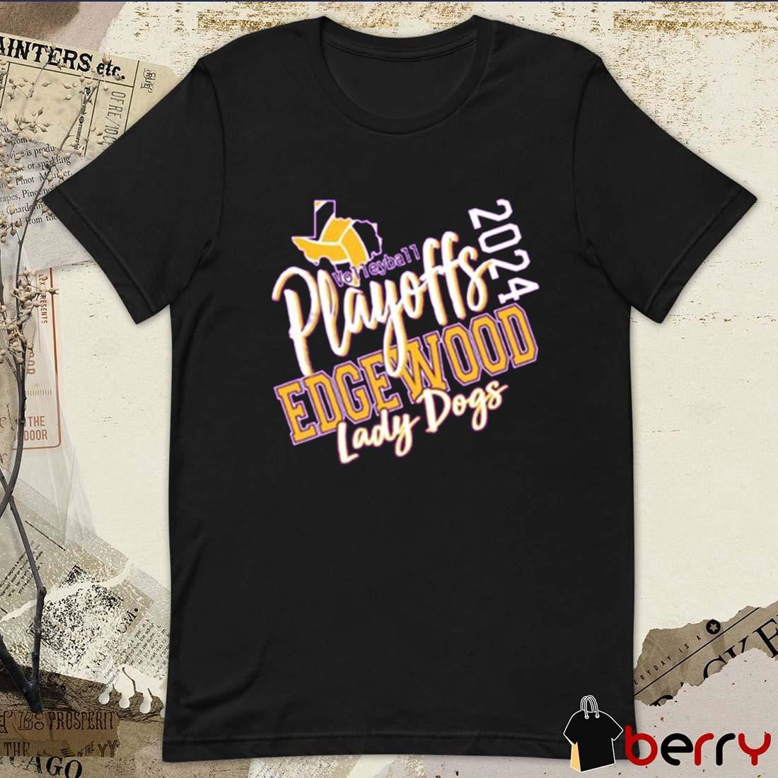 Edgewood Lady Dogs Volleyball Playoff 2024 t-shirt
