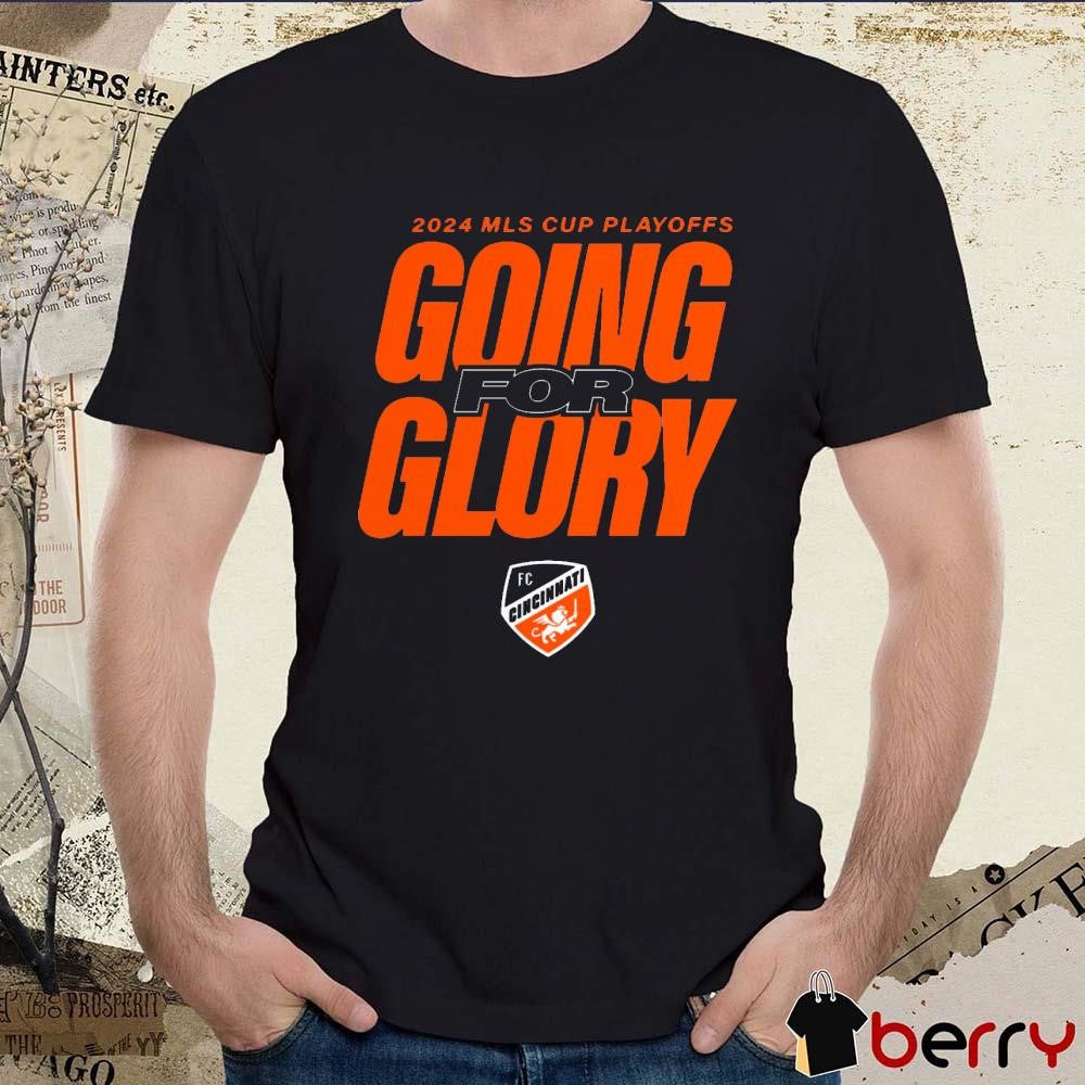 FC Cincinnati 2024 MLS Cup Playoffs Going For Glory t-shirt