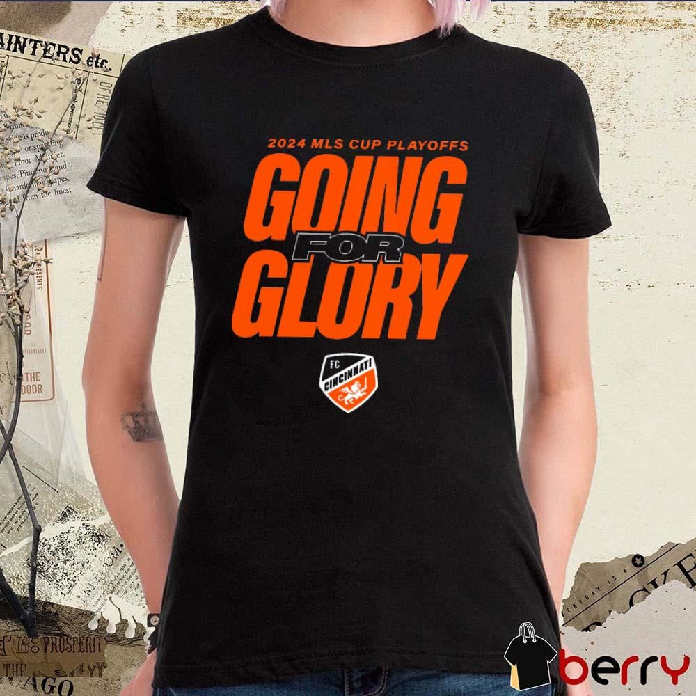 FC Cincinnati 2024 MLS Cup Playoffs Going For Glory t-shirt