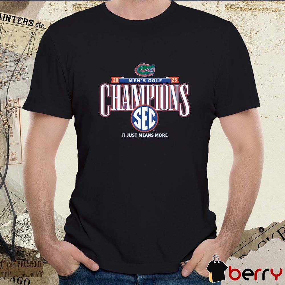 Florida Gators 2025 NCAA SEC Men’s Golf Champions It Just Means More t-shirt