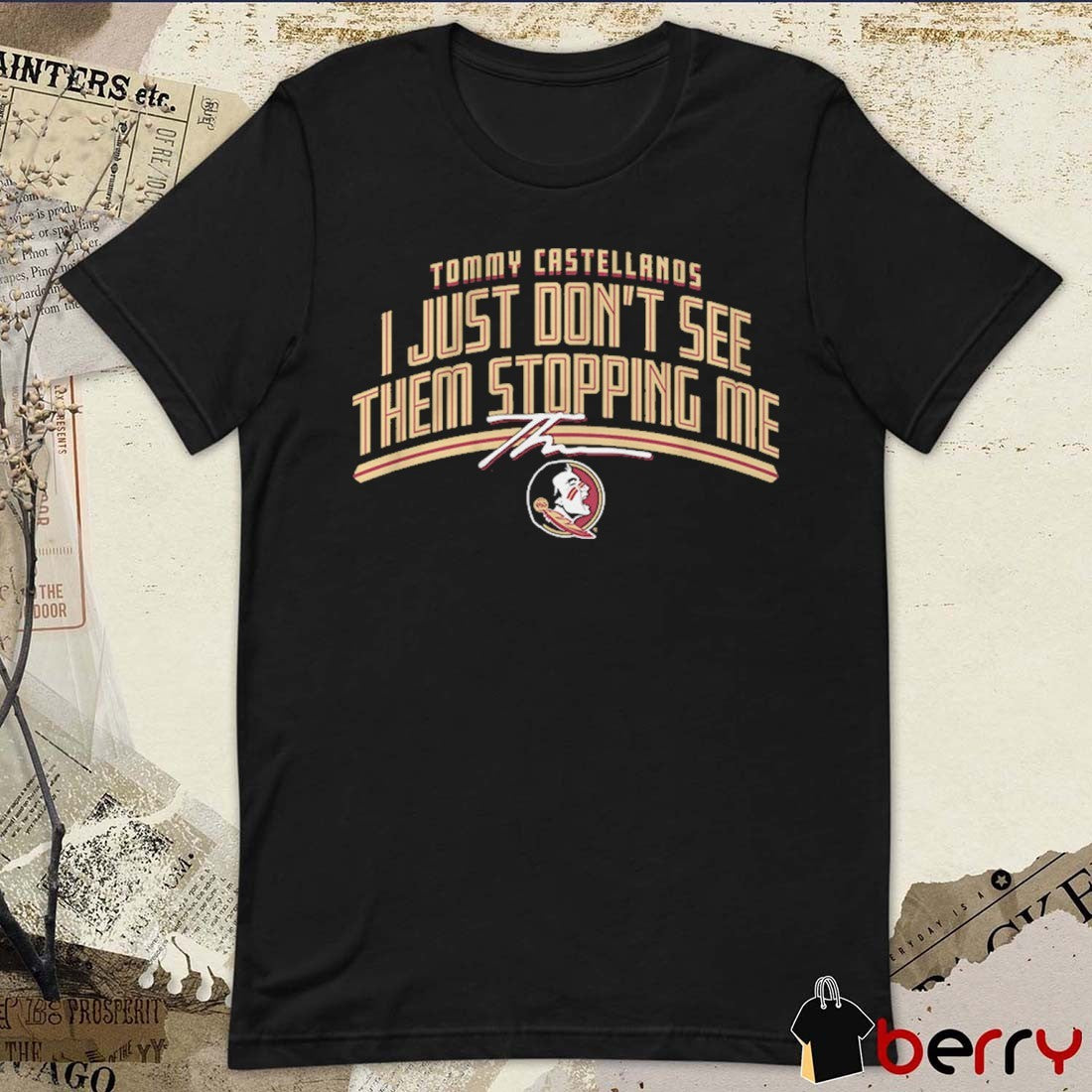 Florida State Seminoles Football Tommy Castellanos I Just Don’t See Them Stopping Me Signature t-shirt
