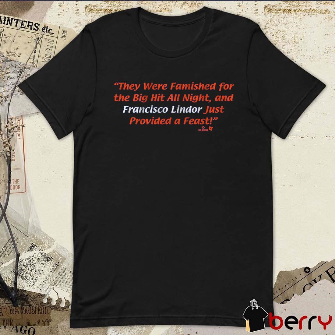 Francisco Lindor From Famished to Feast They Were Famished For The Big Hit All Night New York Mets t-shirt