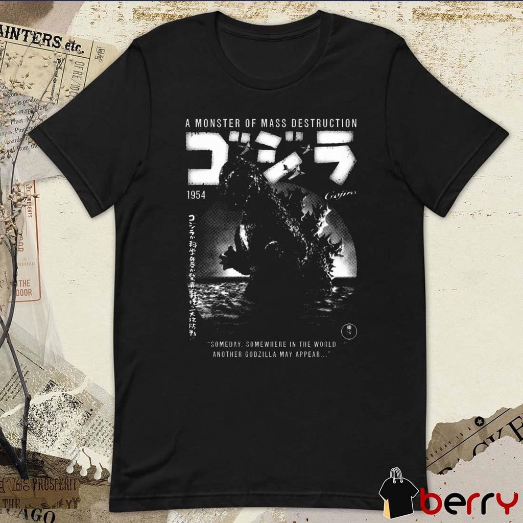 Godzilla 1954 70 Years A Monster Of Mass Destruction Someday Somewhere In The World Another Godzilla May Appear t-shirt
