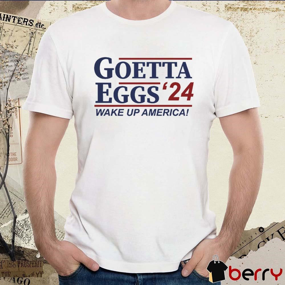 Goetta Eggs ’24 Wake Up America t-shirt