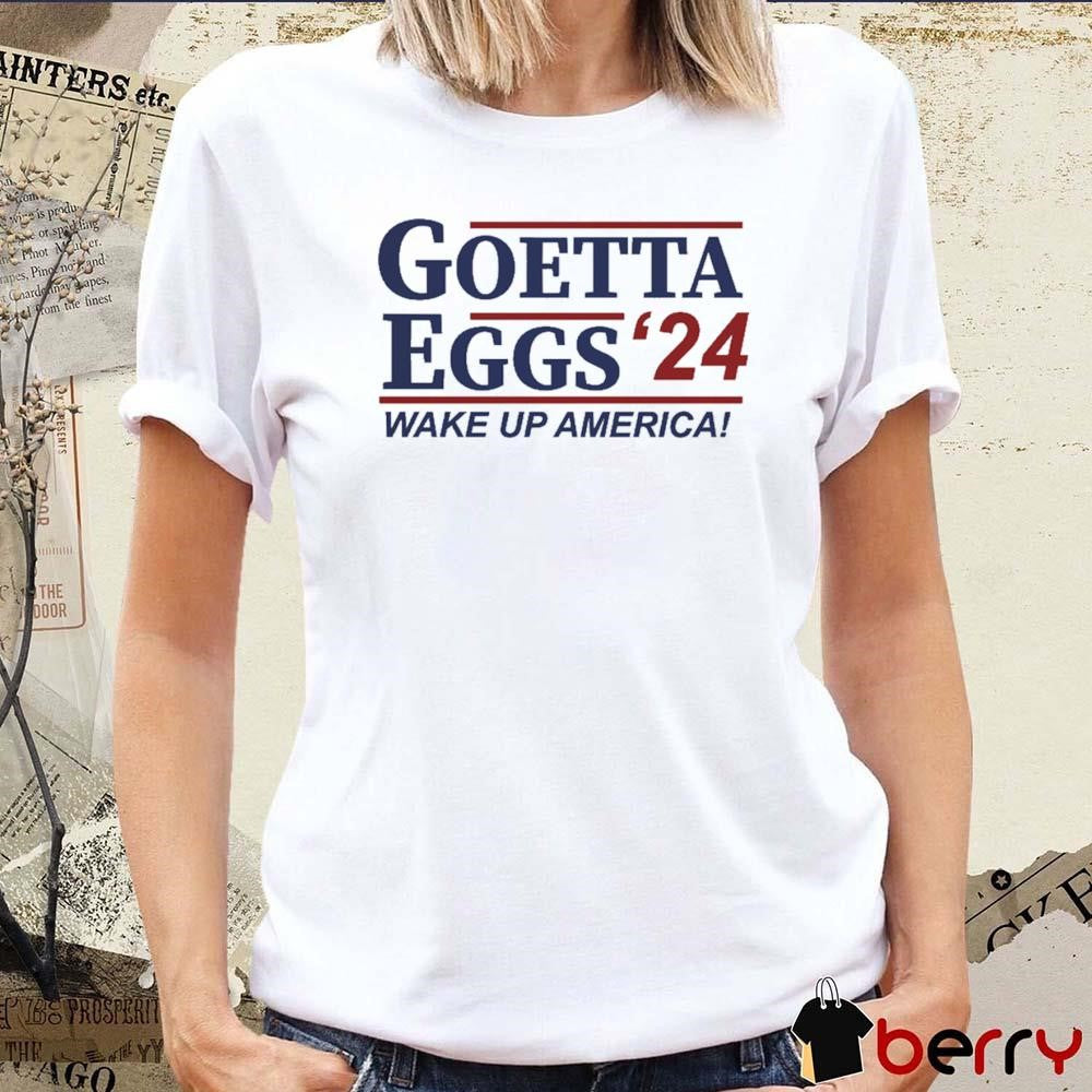 Goetta Eggs ’24 Wake Up America t-shirt