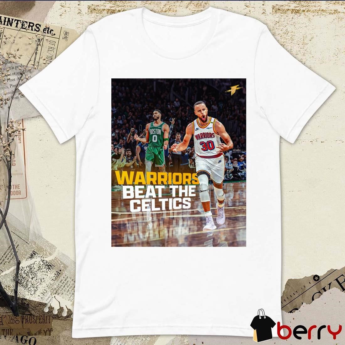 Golden State Warriors vs. Boston Celtics Warriors Beat The Celtics Poster t-shirt