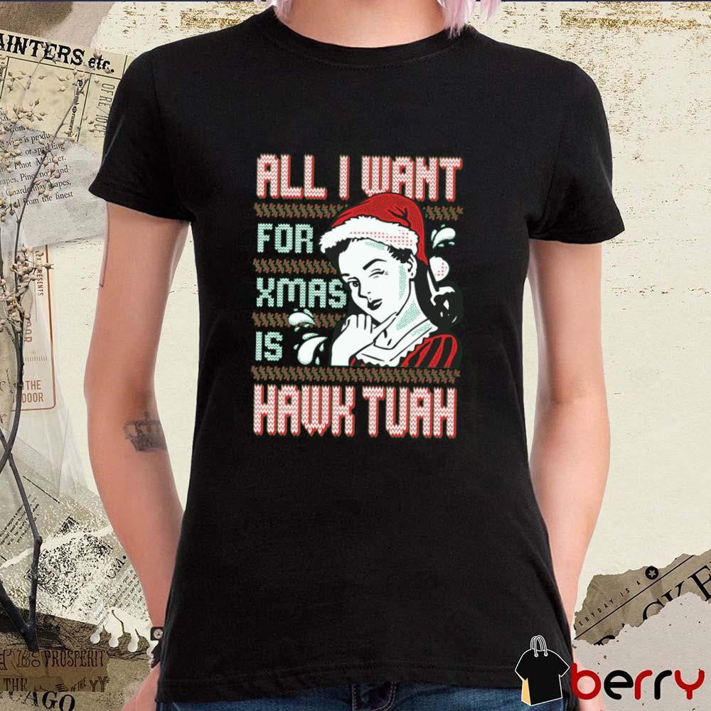 HT All I Want For Xmas Is Hawk Tuah Ugly Sweater Christmas 2024 t-shirt