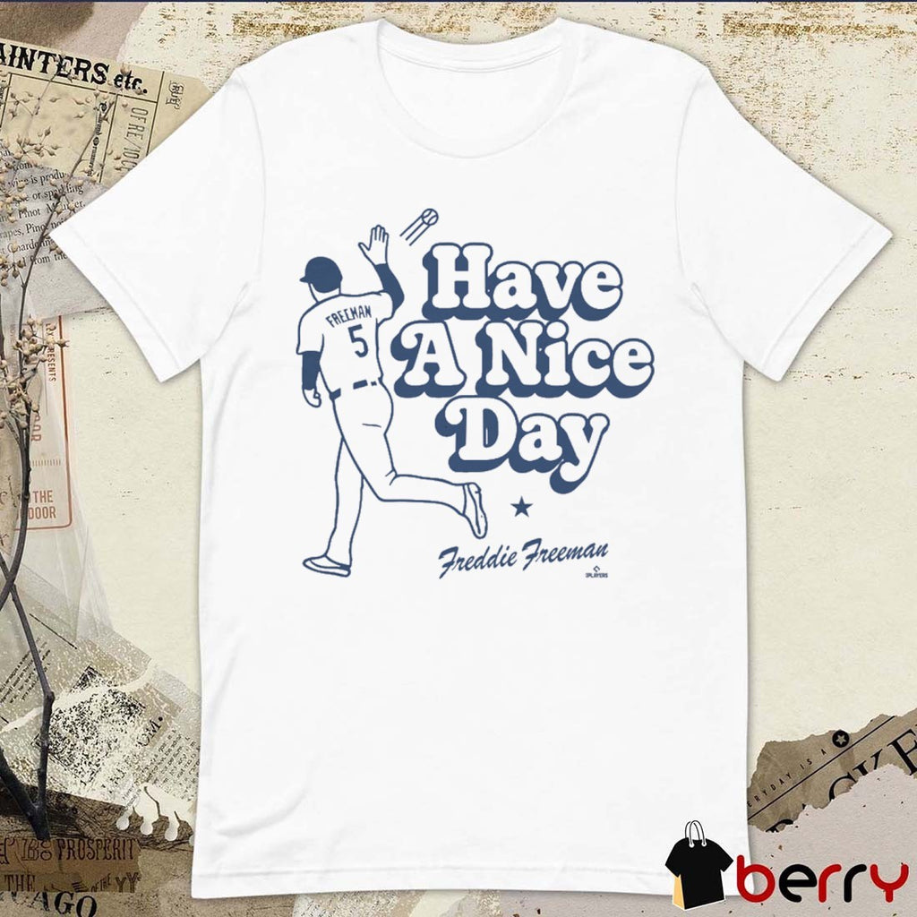 Have a Nice Day LA Freddie Freeman Los Angeles Dodgers MLB t-shirt