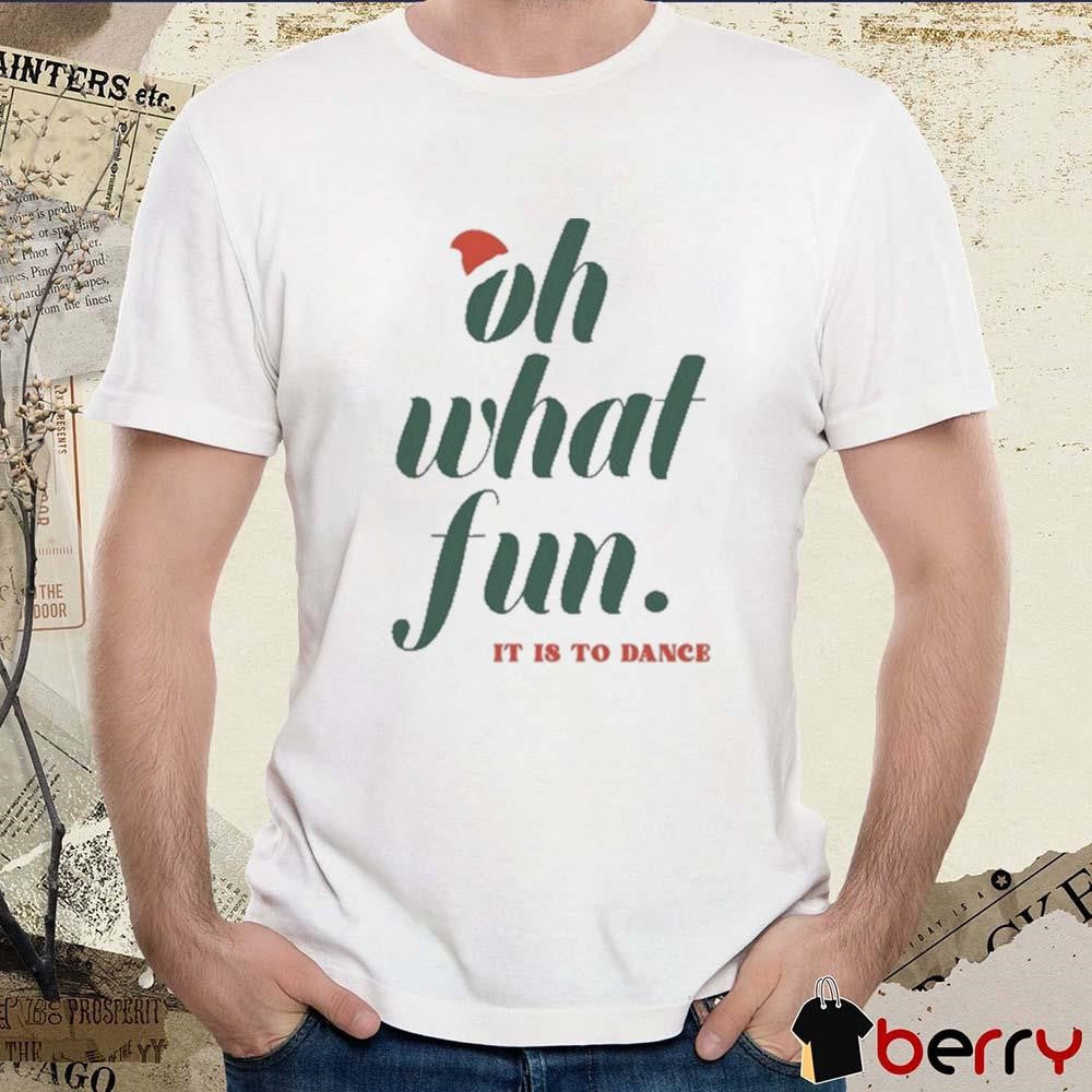 Hayley Erbert Wearing Oh What Fun It Is To Dance Christmas t-shirt