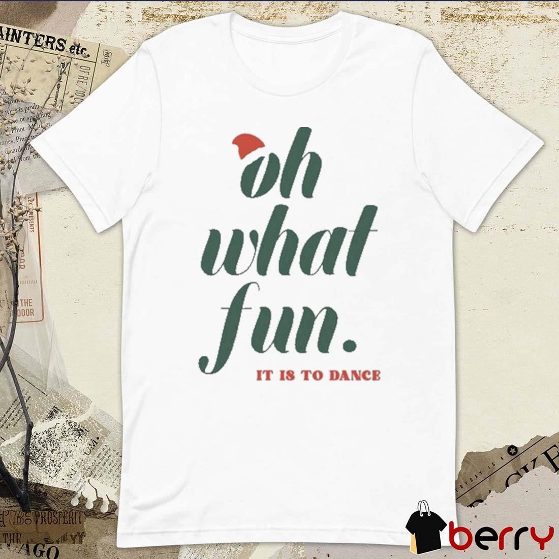 Hayley Erbert Wearing Oh What Fun It Is To Dance Christmas t-shirt