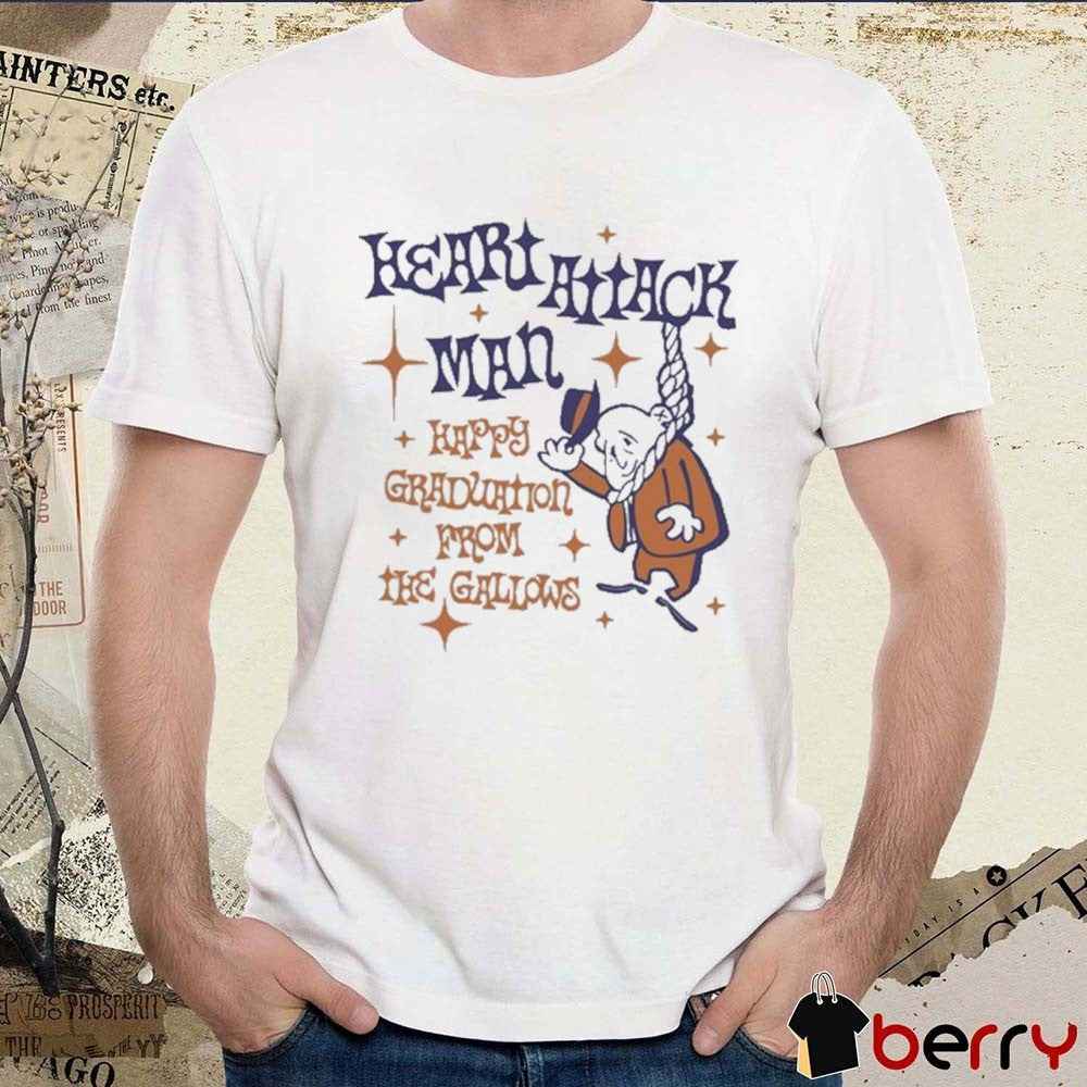 Heart Attack Man Happy Graduation From The Gallows 2025 t-shirt