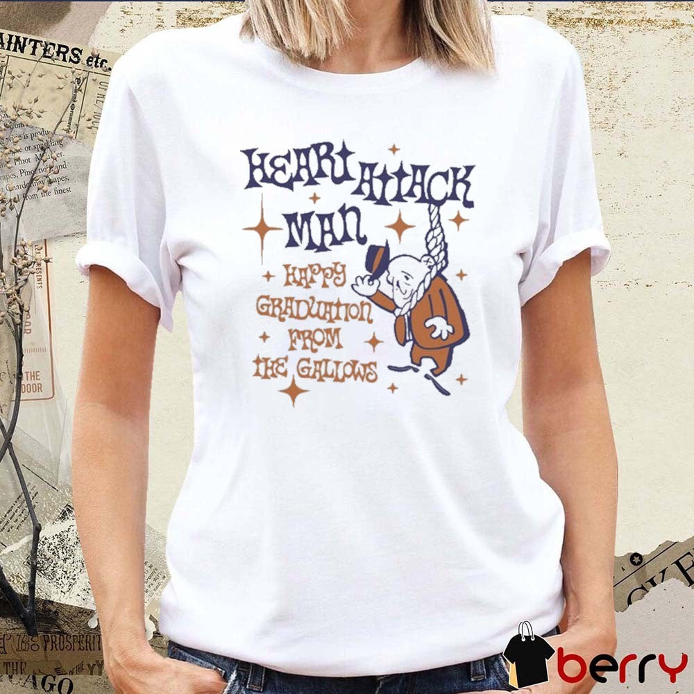 Heart Attack Man Happy Graduation From The Gallows 2025 t-shirt
