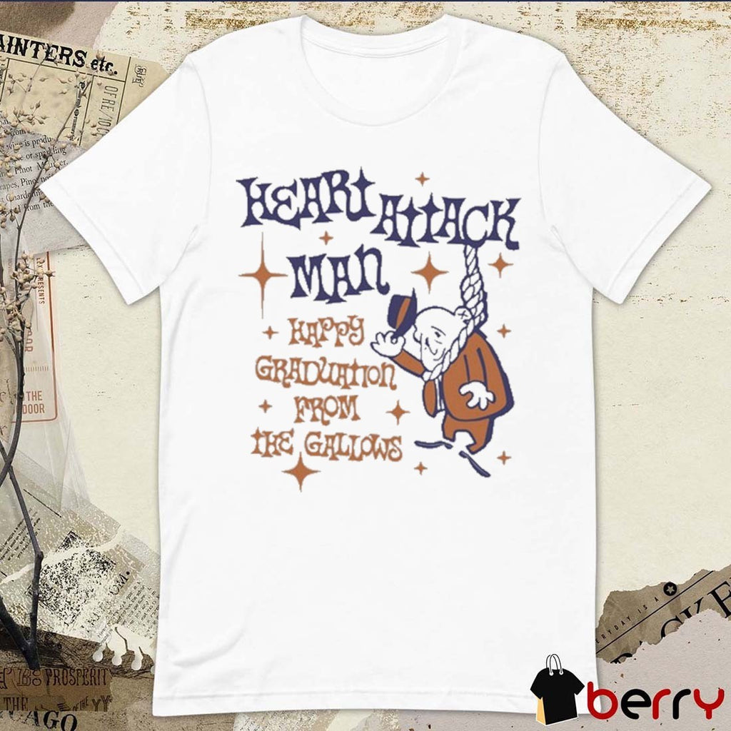 Heart Attack Man Happy Graduation From The Gallows 2025 t-shirt