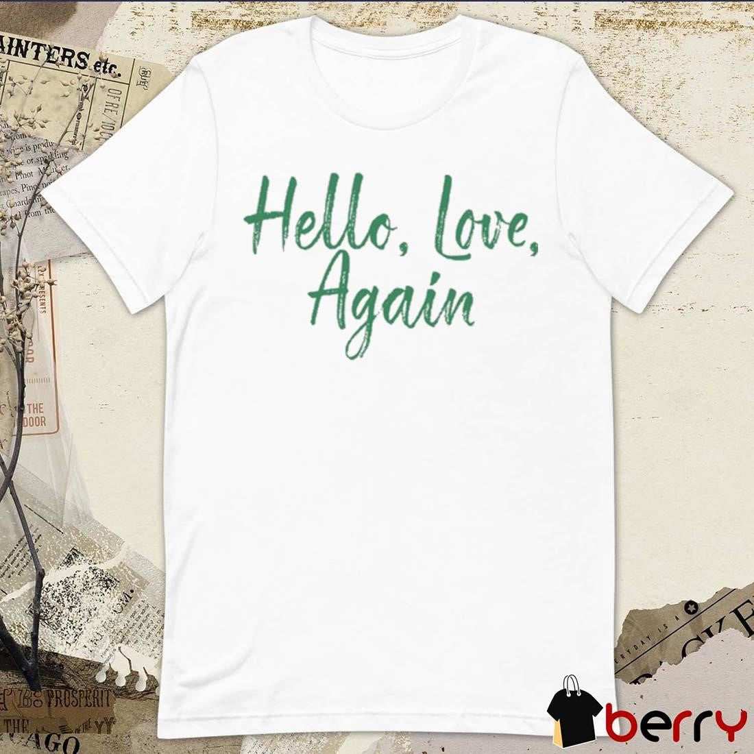 Hello Love Again Problematicanon t-shirt