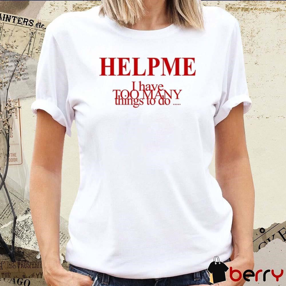 Help Me I Have Too Many Things To Do Orla Gartland t-shirt