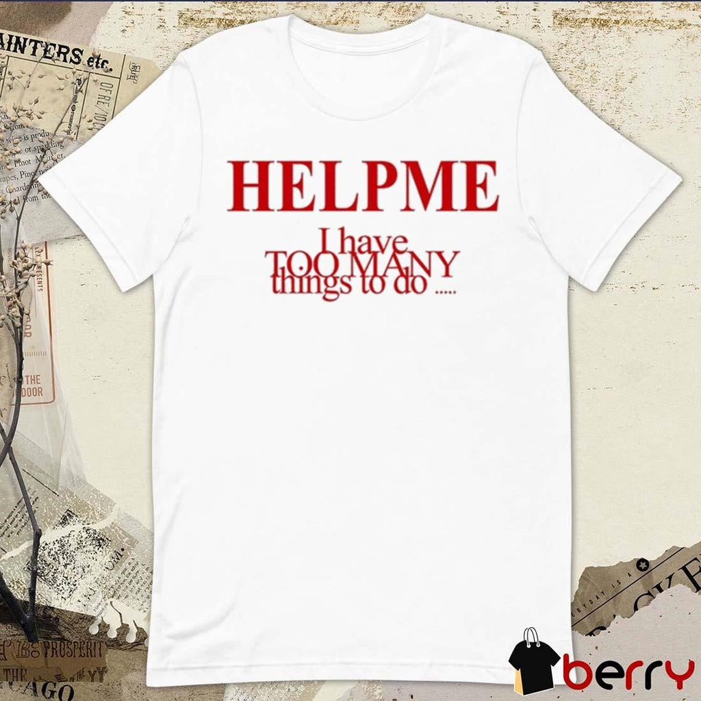 Help Me I Have Too Many Things To Do Orla Gartland t-shirt