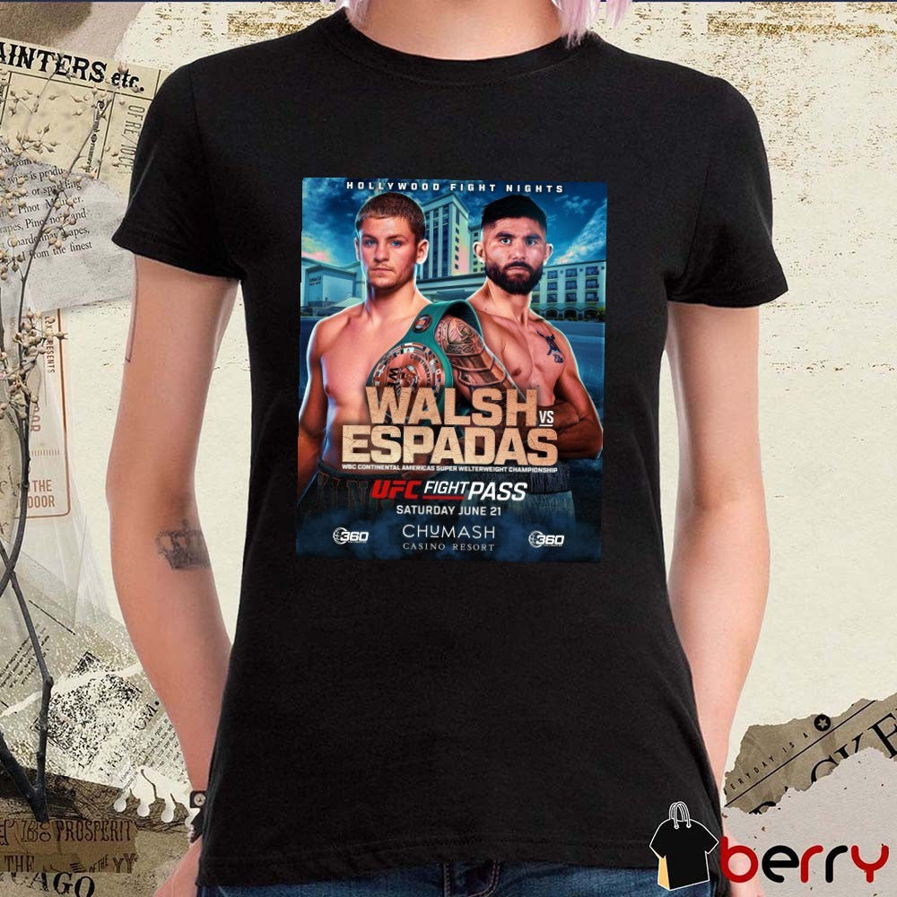 Hollywood Fight Nights UFC Walsh Vs Espadas Wbc Continental Americas Super Welterweight Championship June 21 2025 Poster t-shirt
