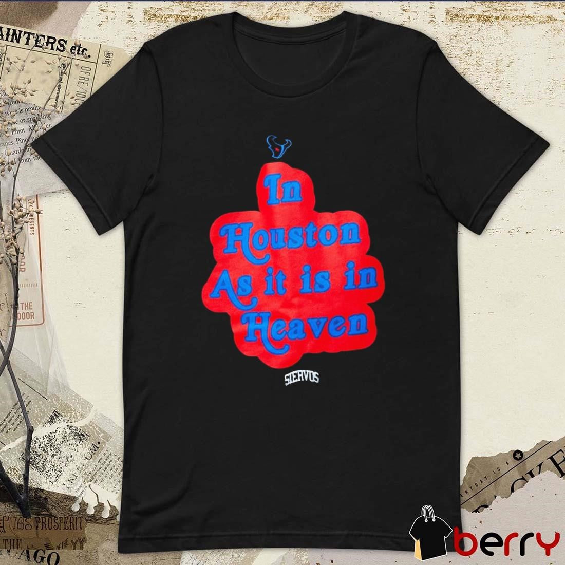 Houston Texans In Houston As It Is In Heaven t-shirt