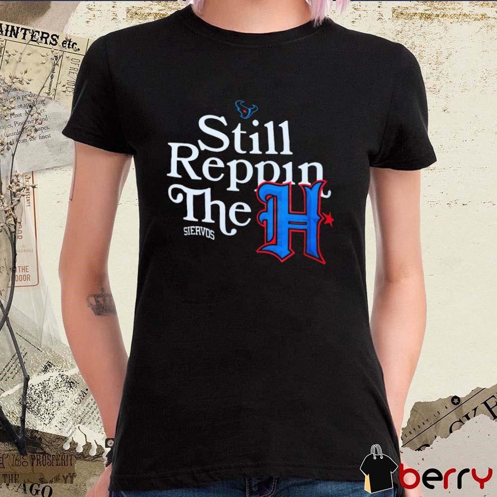 Houston Texans Still Reppin The H Siervos t-shirt