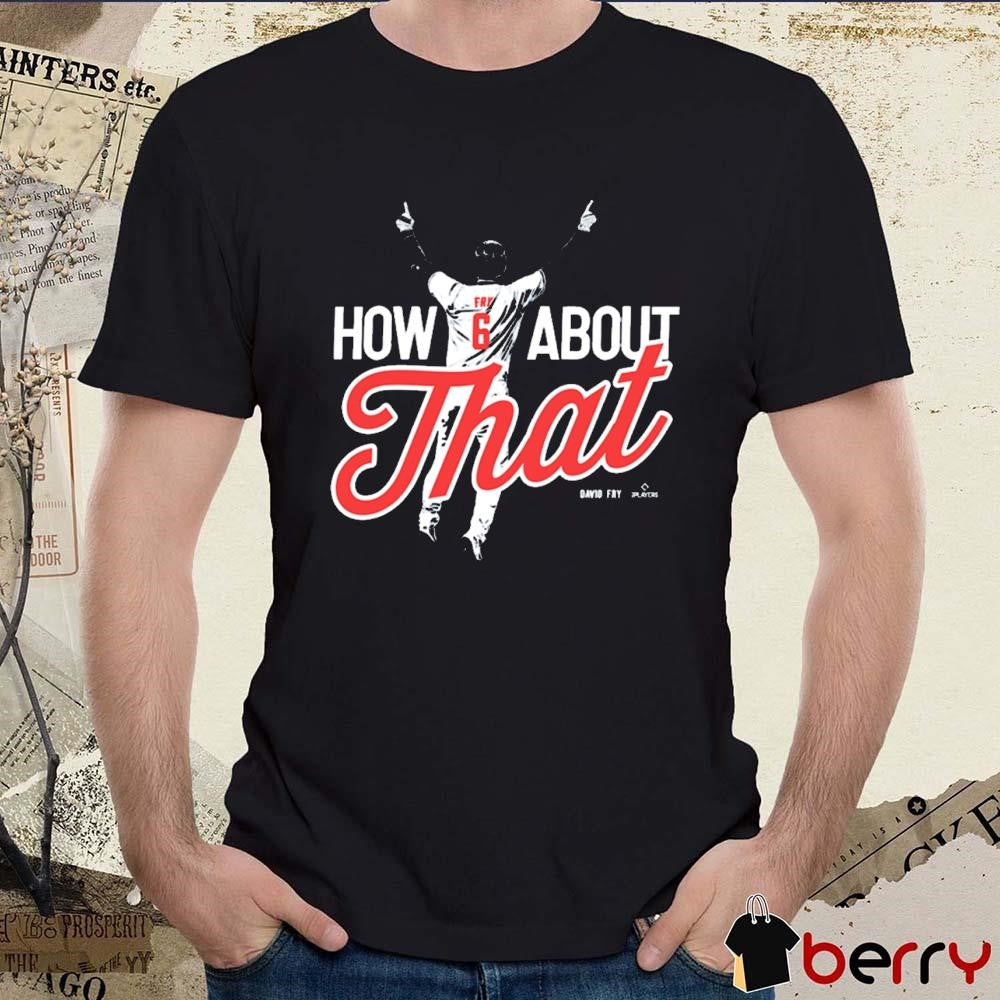 How About That David Fry Cleveland Guardians MLB t-shirt