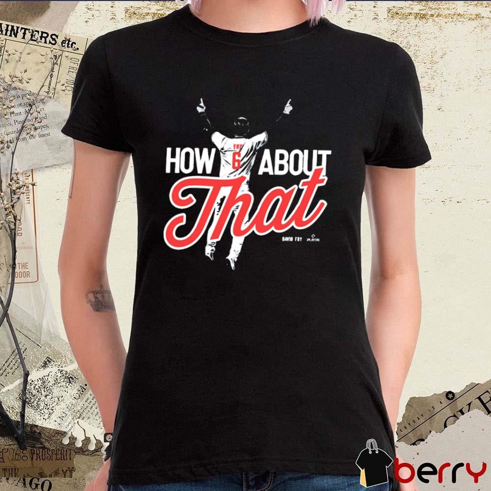 How About That David Fry Cleveland Guardians MLB t-shirt