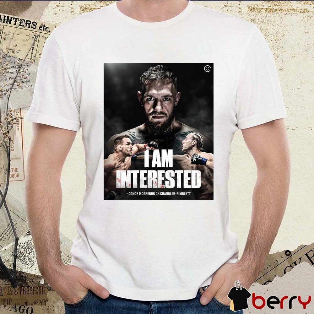 I Am Interested Conor Mcgregor On Michael Chandler vs. Paddy Pimblett Poster t-shirt