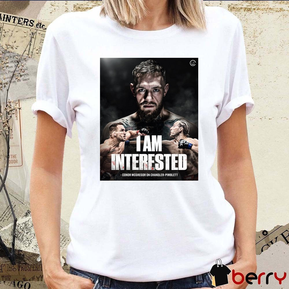 I Am Interested Conor Mcgregor On Michael Chandler vs. Paddy Pimblett Poster t-shirt